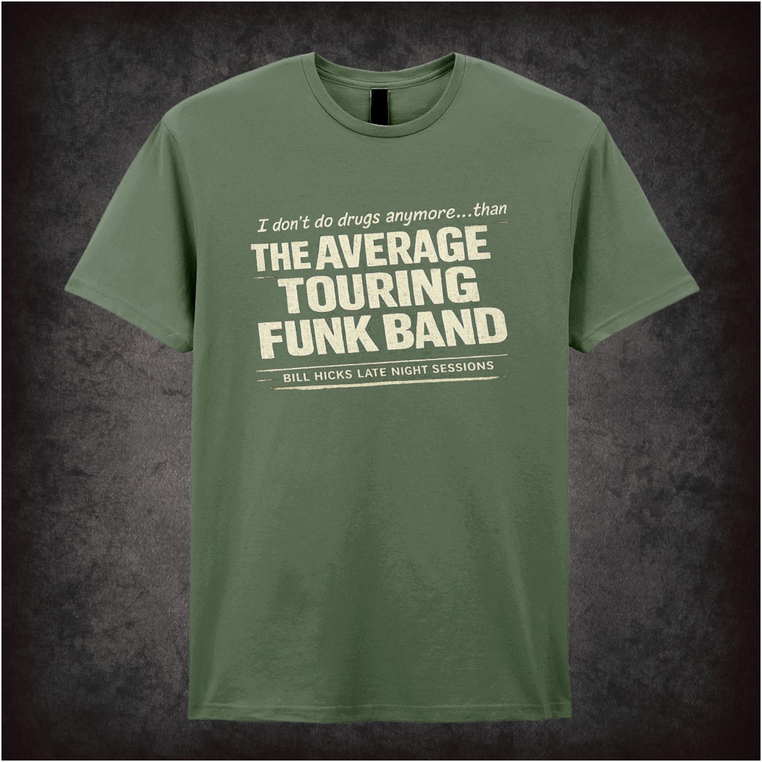 “Bill Hicks ‘I don’t do drugs anymore… than say, the average touring funk band’ quote T-shirt from Bill Hicks”