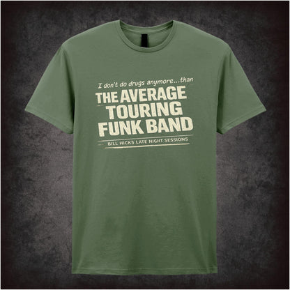 “Bill Hicks ‘I don’t do drugs anymore… than say, the average touring funk band’ quote T-shirt from Bill Hicks”