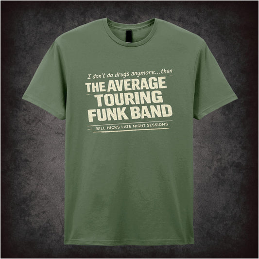 “Bill Hicks ‘I don’t do drugs anymore… than say, the average touring funk band’ quote T-shirt from Bill Hicks”