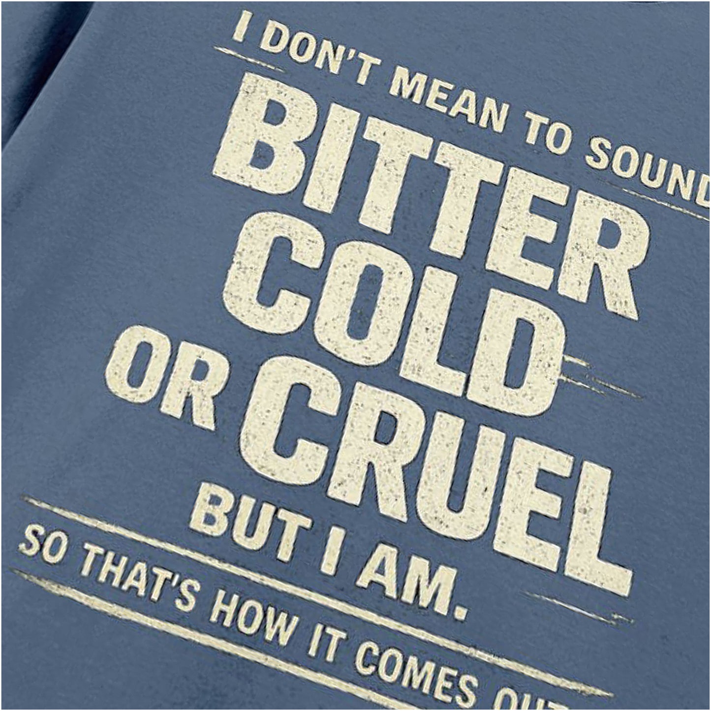 I DON'T MEAN TO SOUND BITTER...