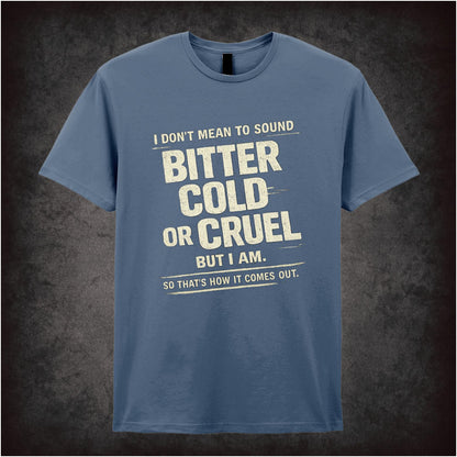 “Bill Hicks ‘I don’t mean to sound bitter, cold, or cruel, but I am…’ quote T-shirt from Bill Hicks”