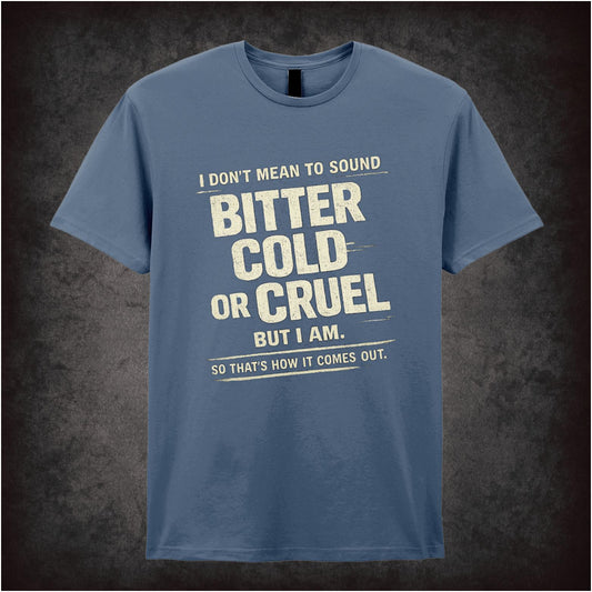 “Bill Hicks ‘I don’t mean to sound bitter, cold, or cruel, but I am…’ quote T-shirt from Bill Hicks”