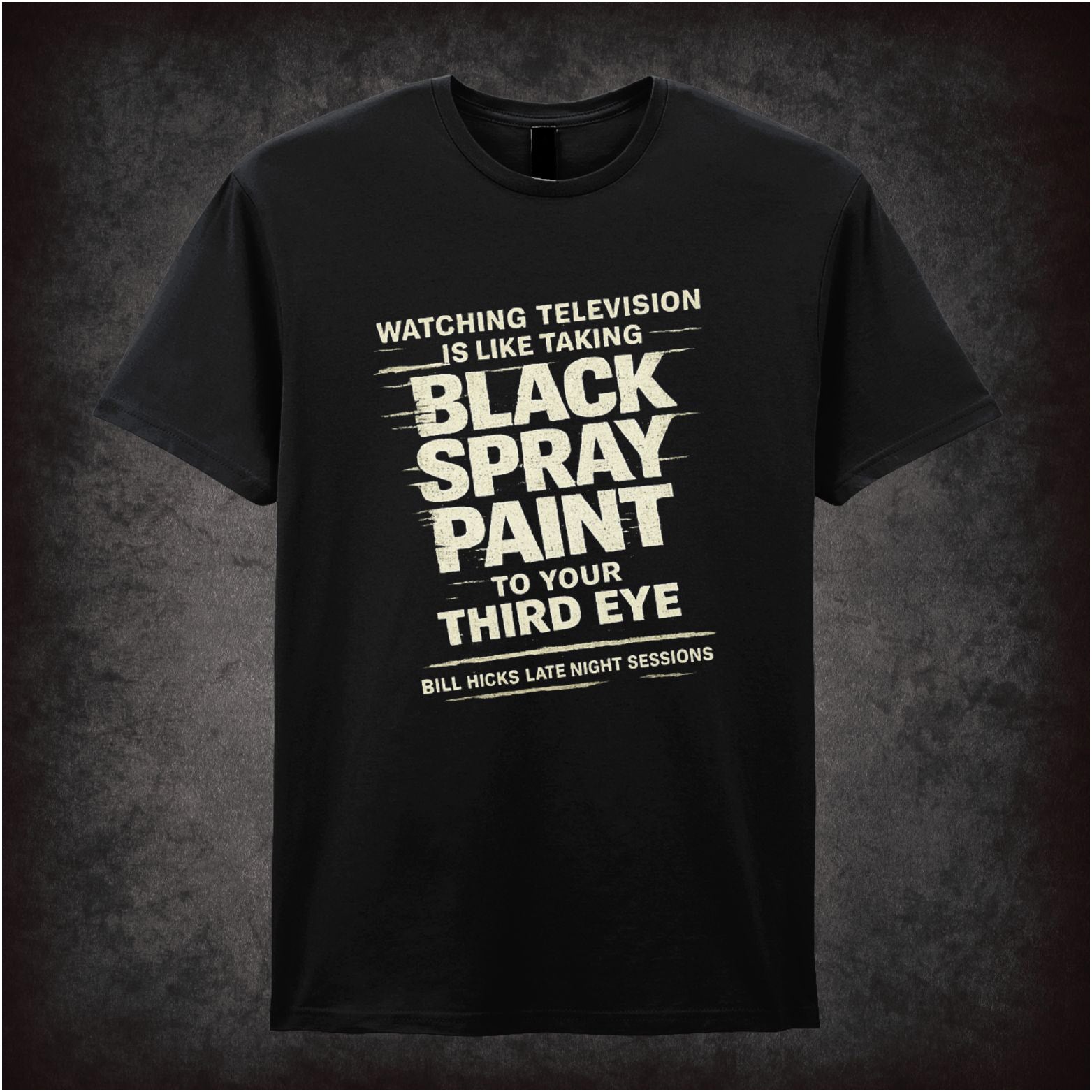 “Bill Hicks ‘Watching television is like taking black spray paint to your third eye’ T-shirt from Bill Hicks”