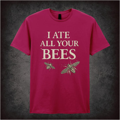 I ATE ALL YOUR BEES