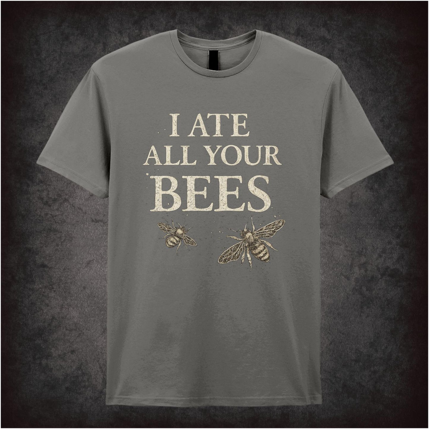 I ATE ALL YOUR BEES