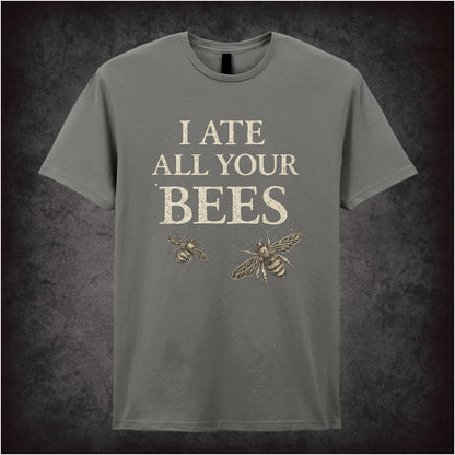 I ATE ALL YOUR BEES