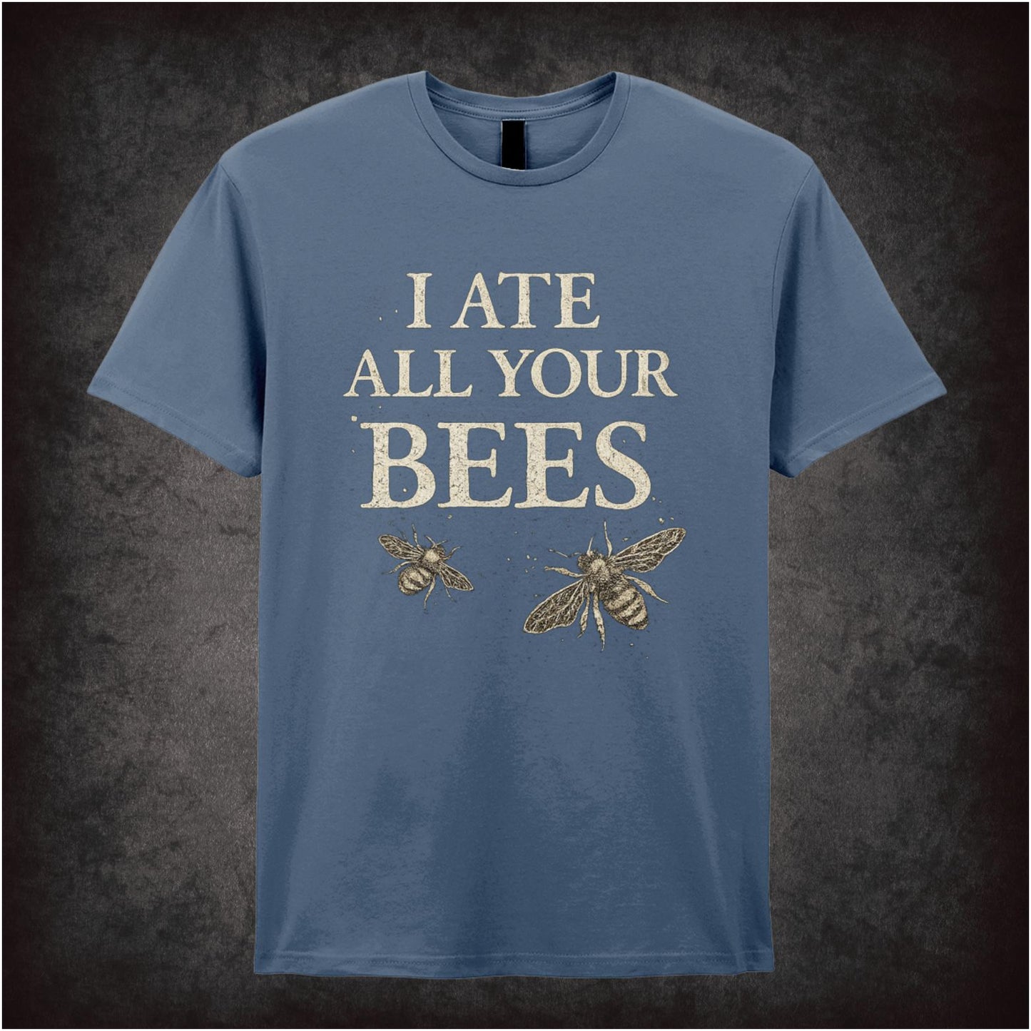 I ATE ALL YOUR BEES