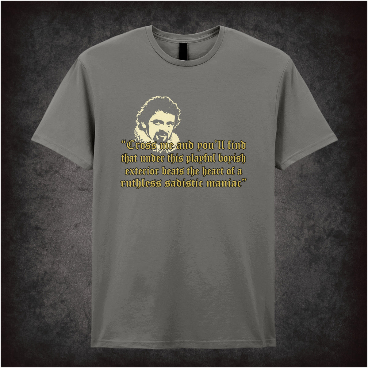 “Blackadder ‘Cross me and you'll find that under this playful boyish exterior beats the heart of a ruthless sadistic maniac’ T-shirt in charcoal from Blackadder”