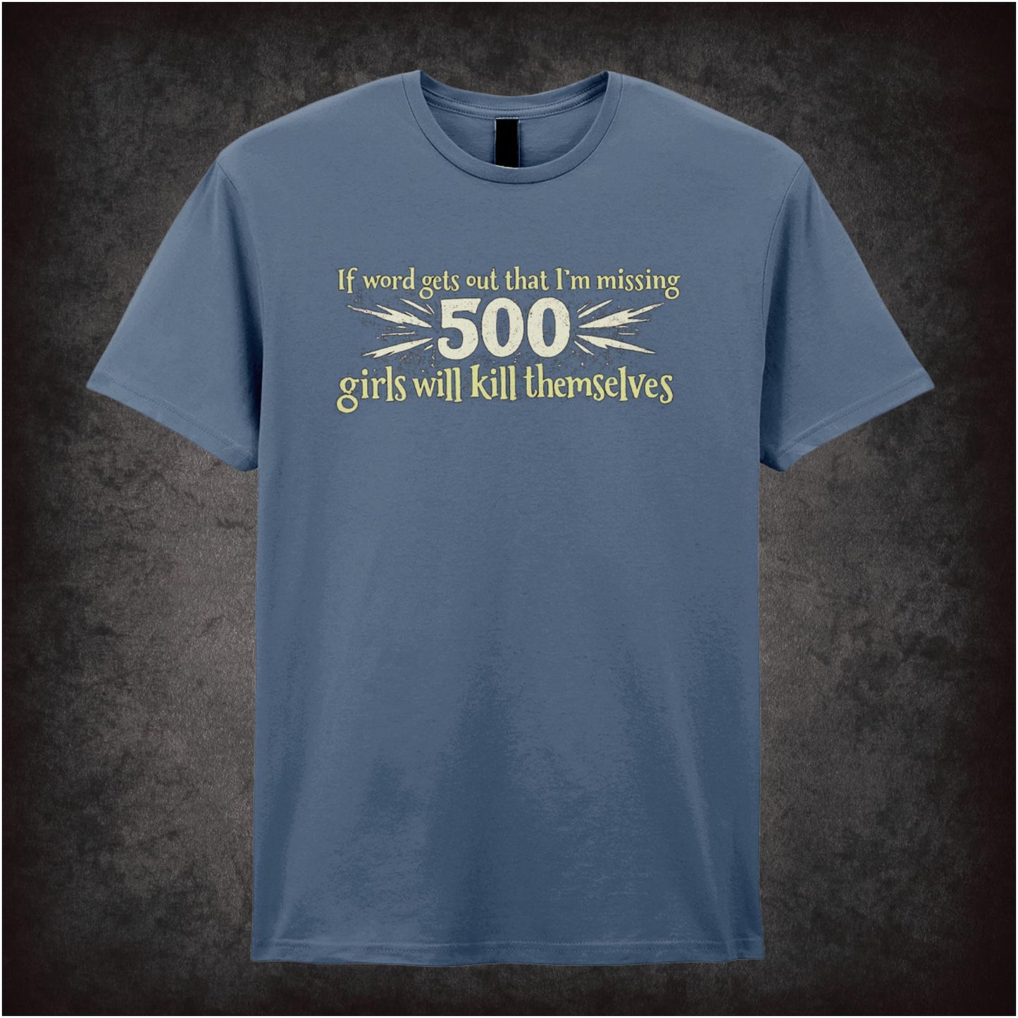 “Lord Flashheart ‘If word gets out that I’m missing 500 girls will kill themselves’ T-shirt from Blackadder Goes Forth”