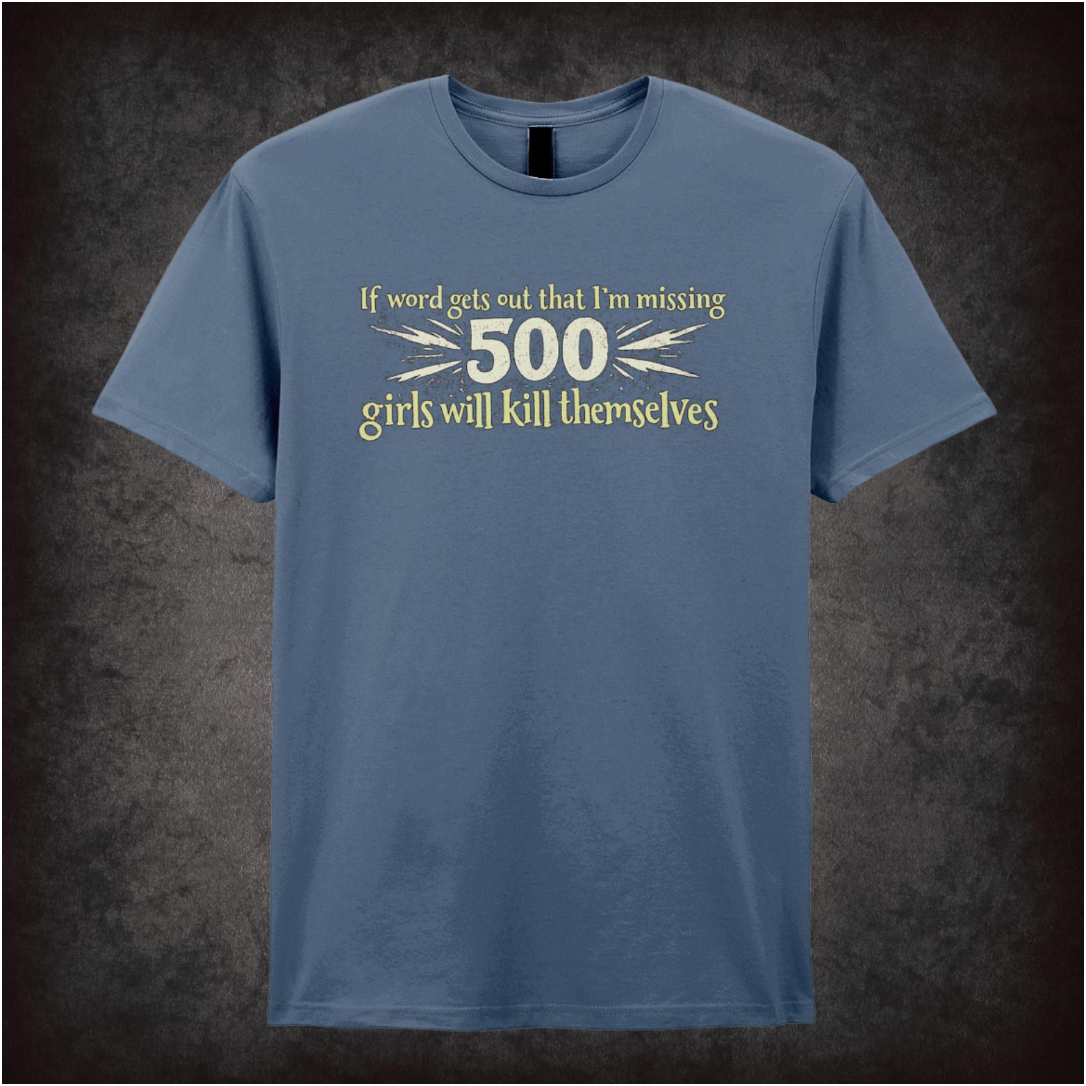 “Lord Flashheart ‘If word gets out that I’m missing 500 girls will kill themselves’ T-shirt from Blackadder Goes Forth”
