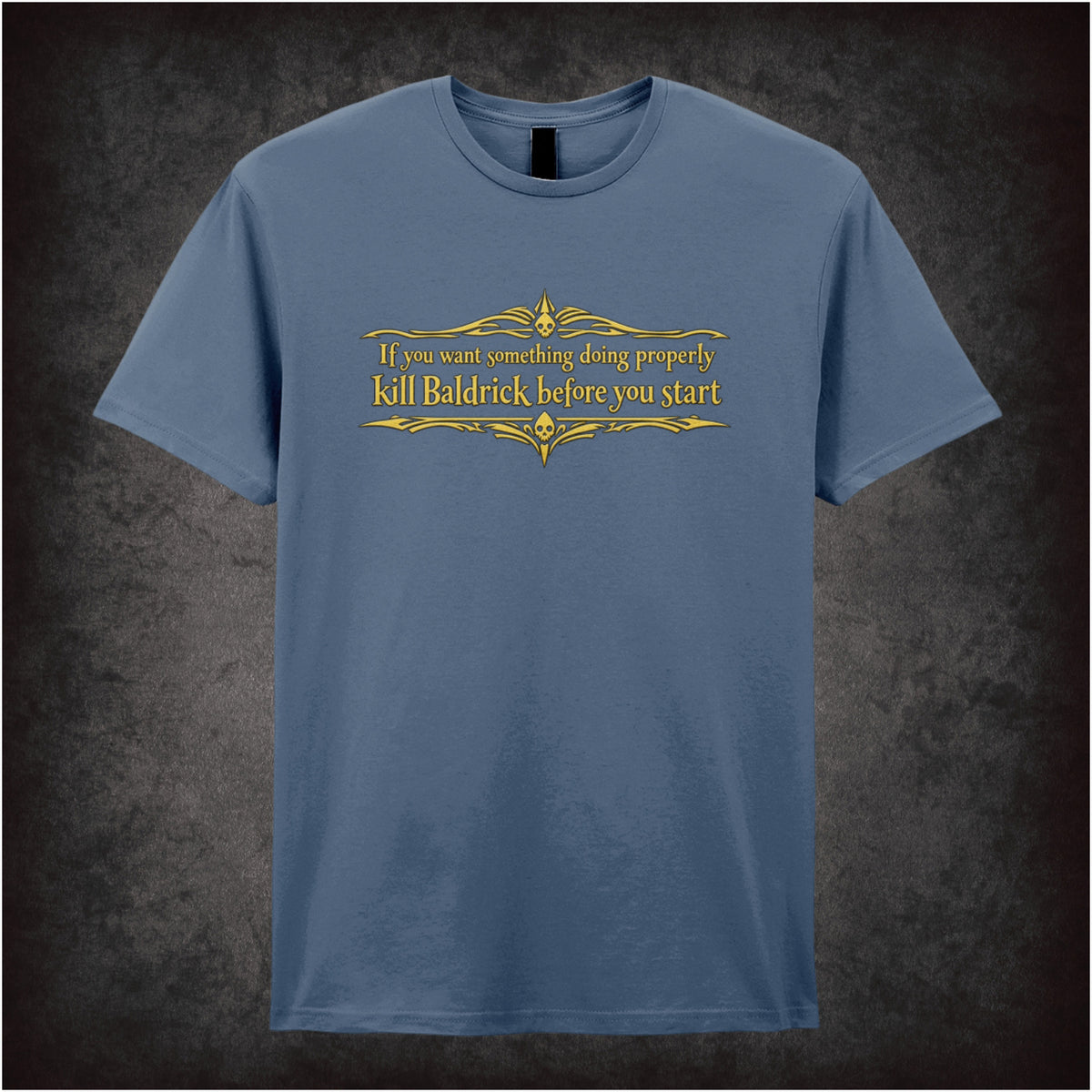 “Blackadder ‘If you want something doing properly kill Baldrick before you start’ T-shirt in indigo from Blackadder”