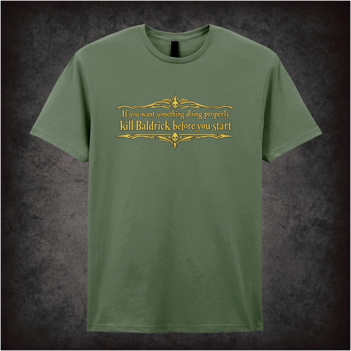 “Blackadder ‘If you want something doing properly kill Baldrick before you start’ T-shirt in military green from Blackadder”