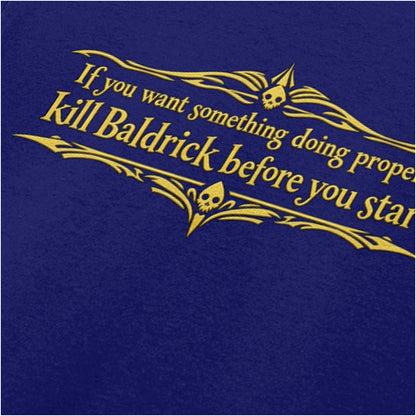 “Blackadder ‘If you want something doing properly kill Baldrick before you start’ close up T-shirt in navy from Blackadder”