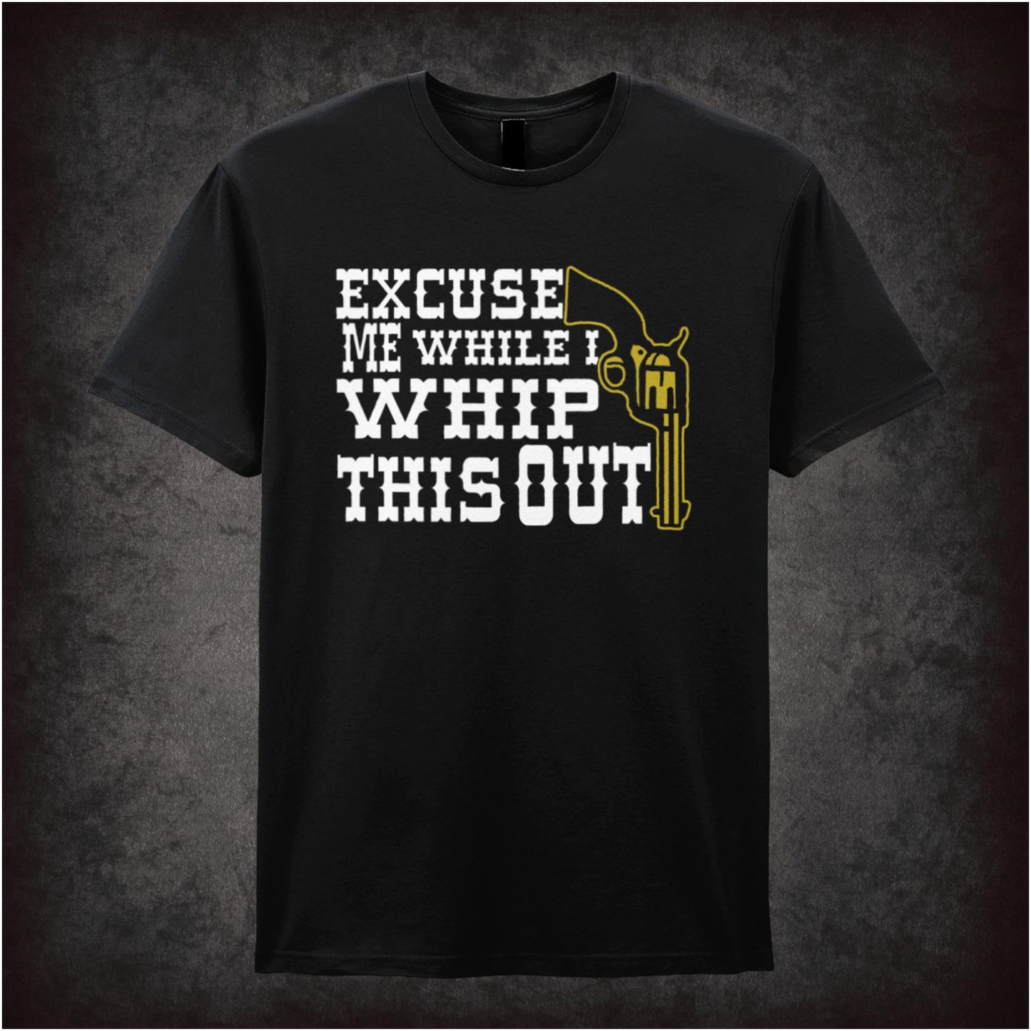 Excuse Me While I Whip This Out – Softstyle Unisex Graphic T-Shirt