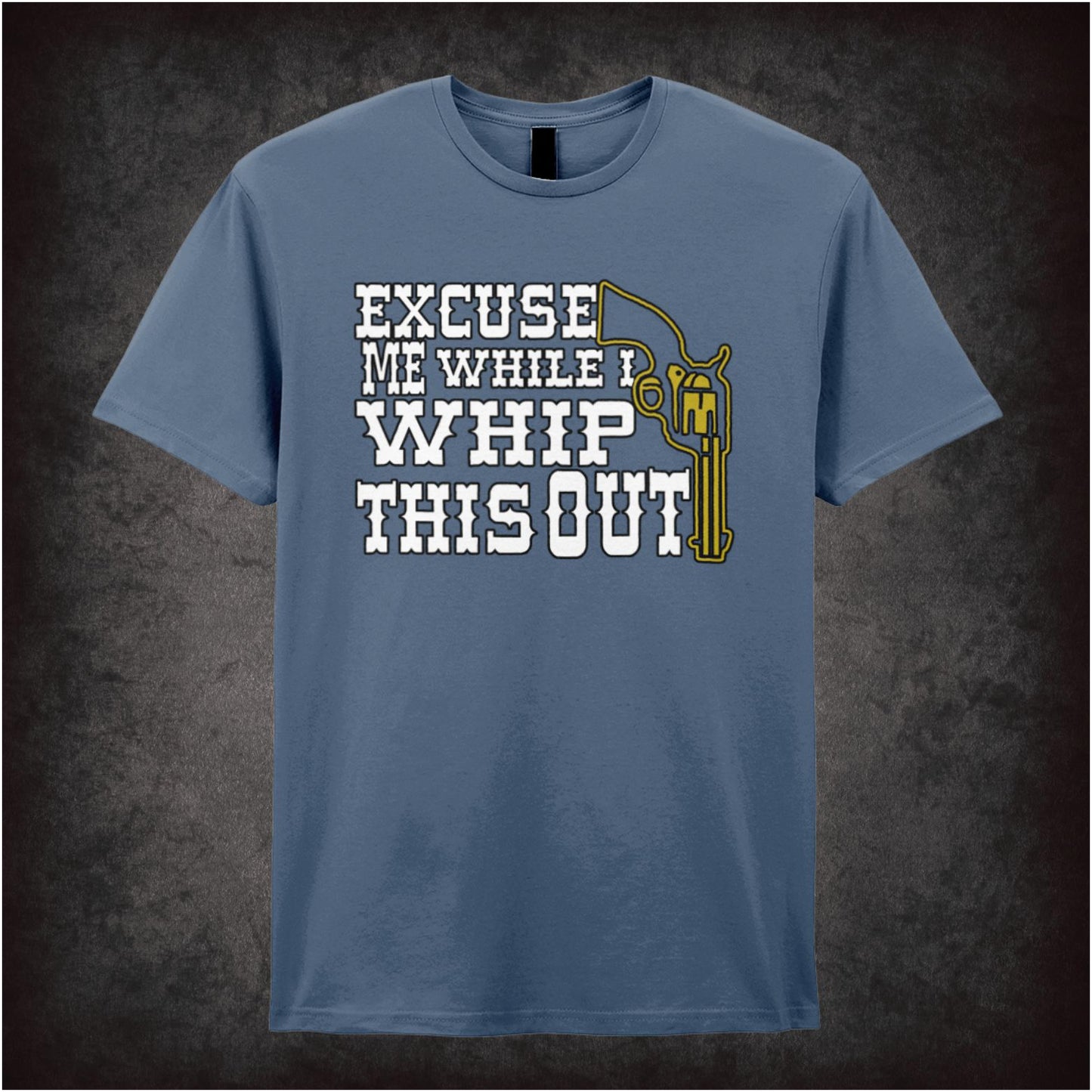 Excuse Me While I Whip This Out – Softstyle Unisex Graphic T-Shirt