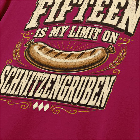 FIFTEEN IS MY LIMIT ON SCHNITZENGRUBEN