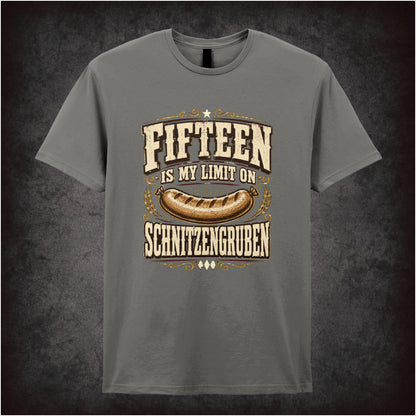 FIFTEEN IS MY LIMIT ON SCHNITZENGRUBEN
