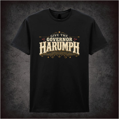 GIVE THE GOVERNOR HARUMPH