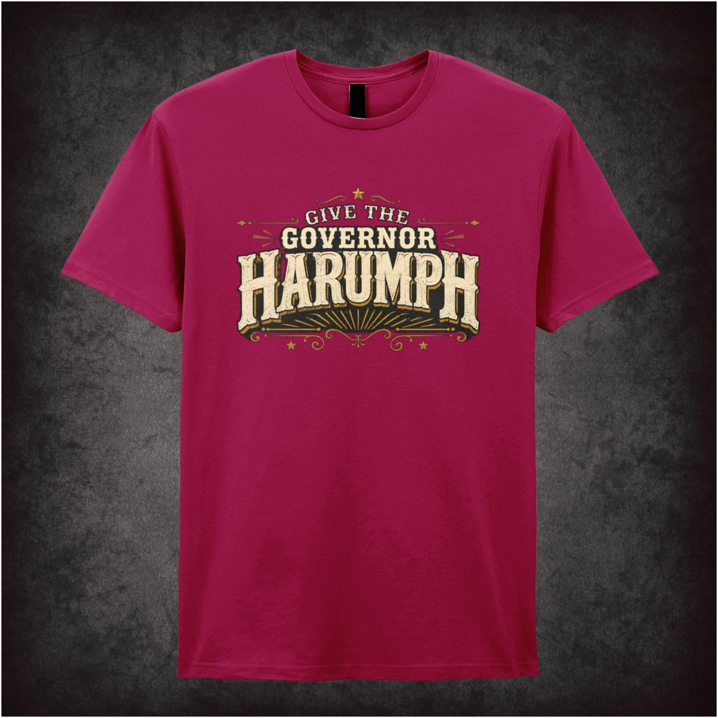 GIVE THE GOVERNOR HARUMPH