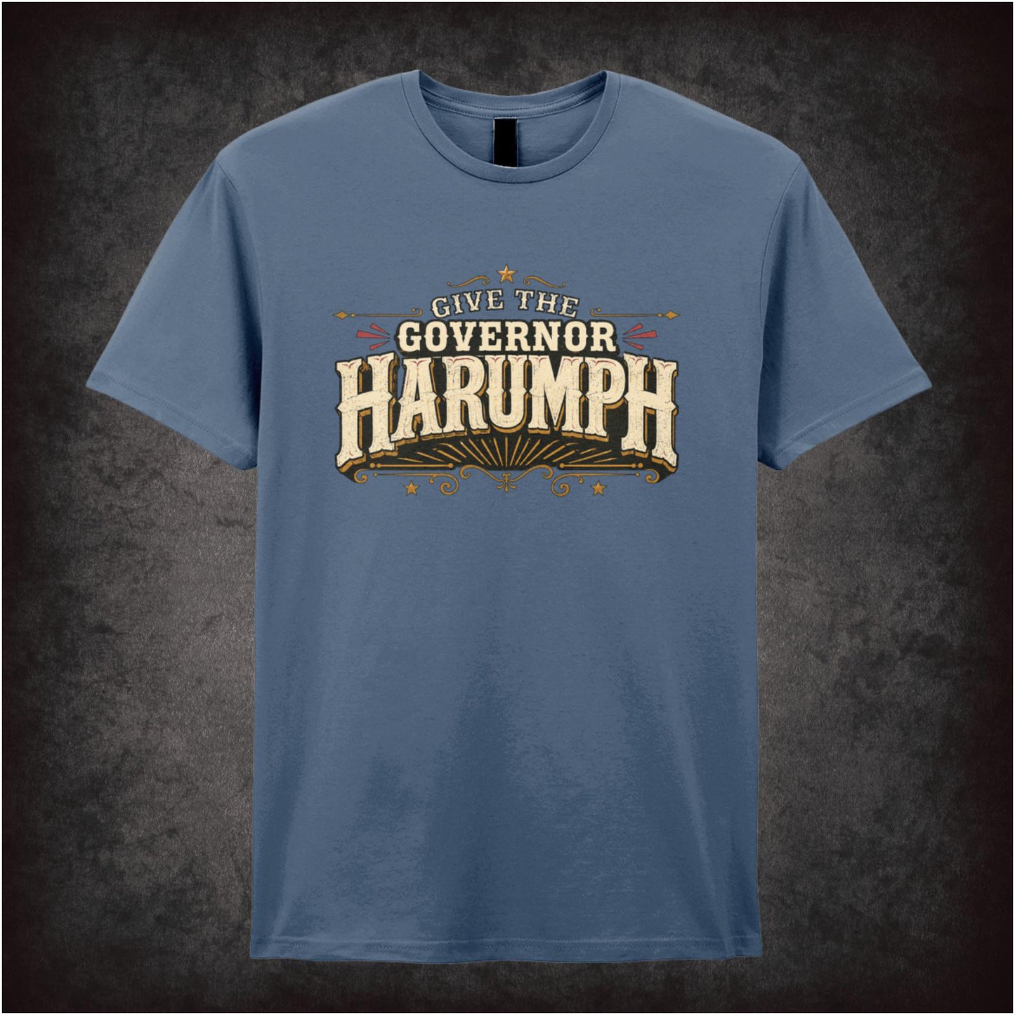 GIVE THE GOVERNOR HARUMPH