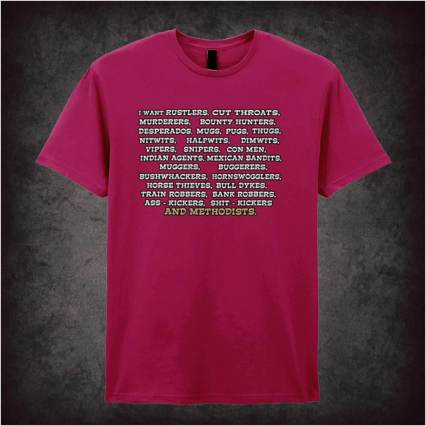 I Want Rustlers, Cutthroats, Murderers… – Softstyle Unisex Graphic T-Shirt