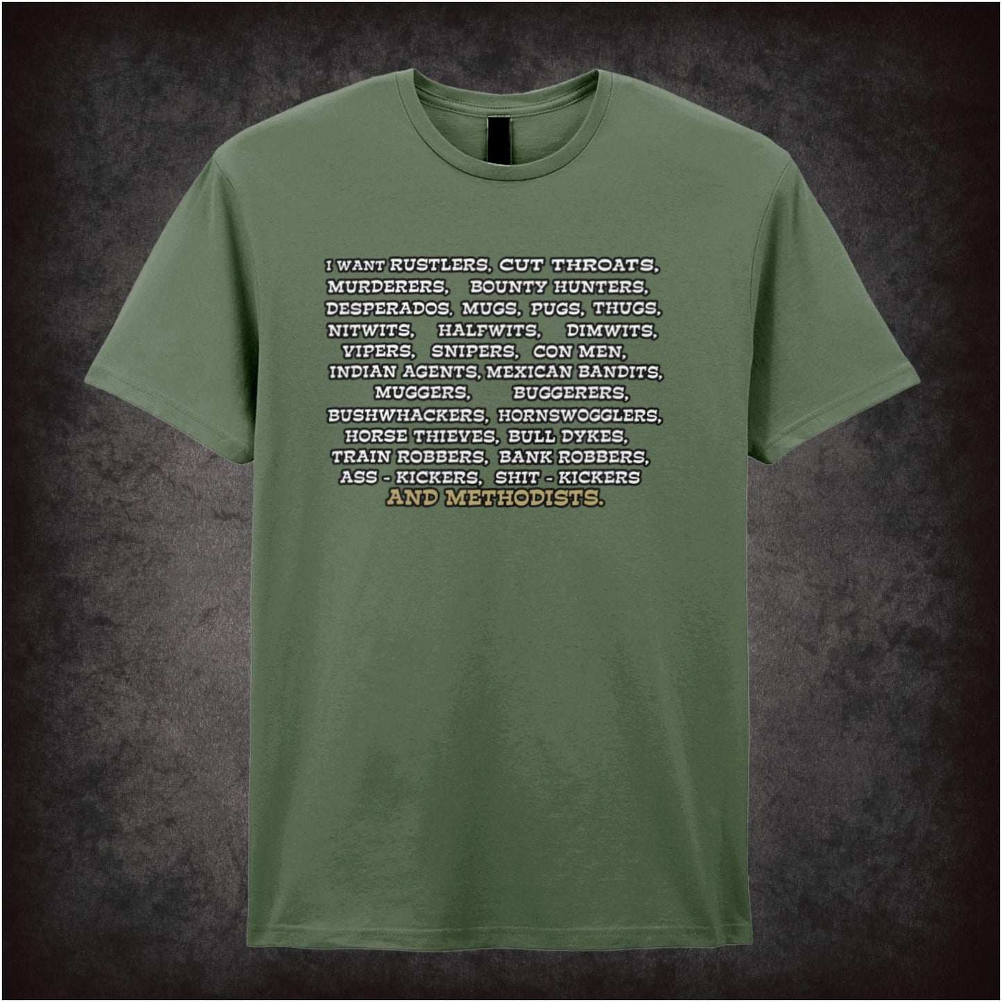 I Want Rustlers, Cutthroats, Murderers… – Softstyle Unisex Graphic T-Shirt