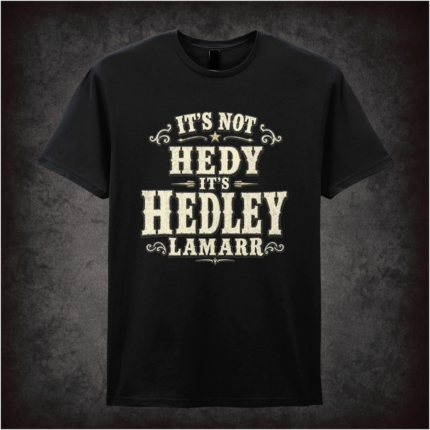 IT'S NOT HEDY IT'S HEDLEY LAMARR