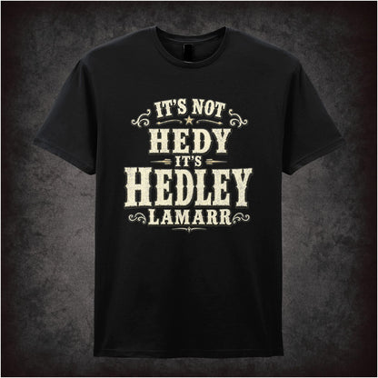 IT'S NOT HEDY IT'S HEDLEY LAMARR