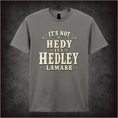 IT'S NOT HEDY IT'S HEDLEY LAMARR
