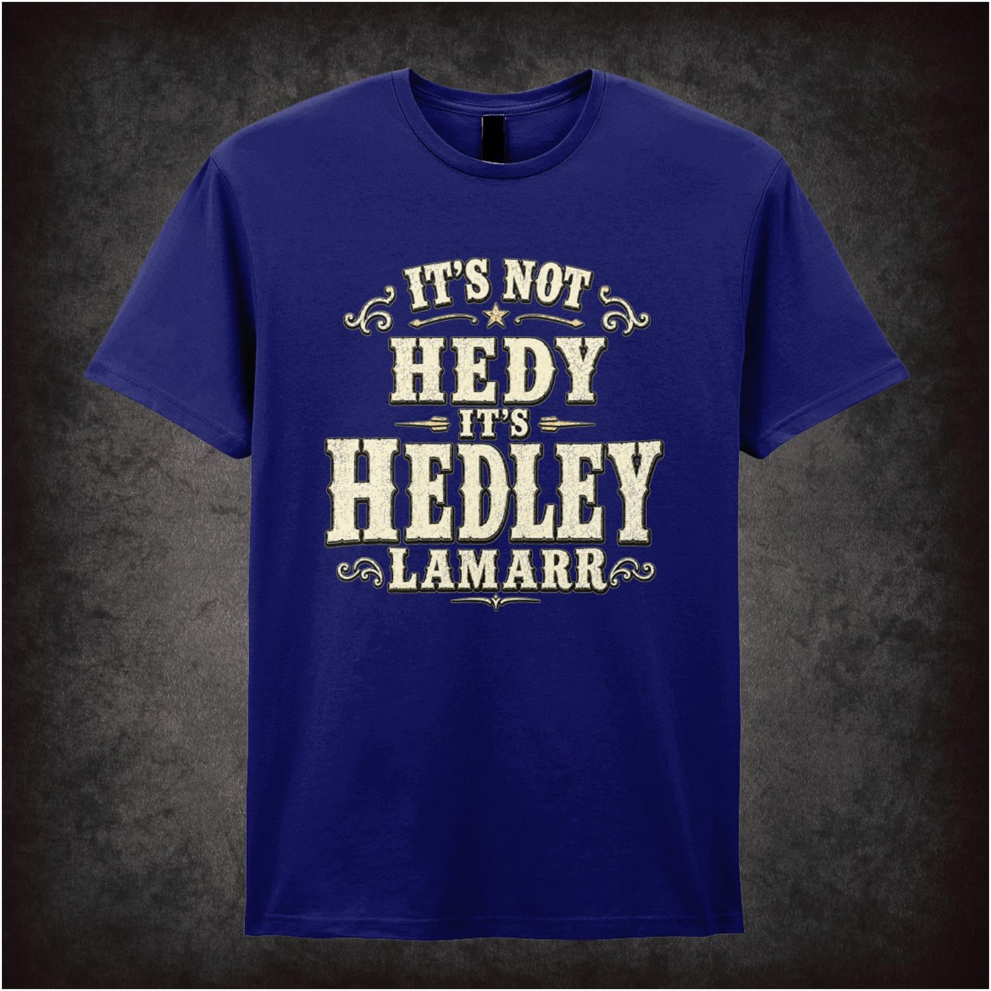 ‘it's not hedy it's hedley lamarr’ quote T-shirt from Blazing Saddles
