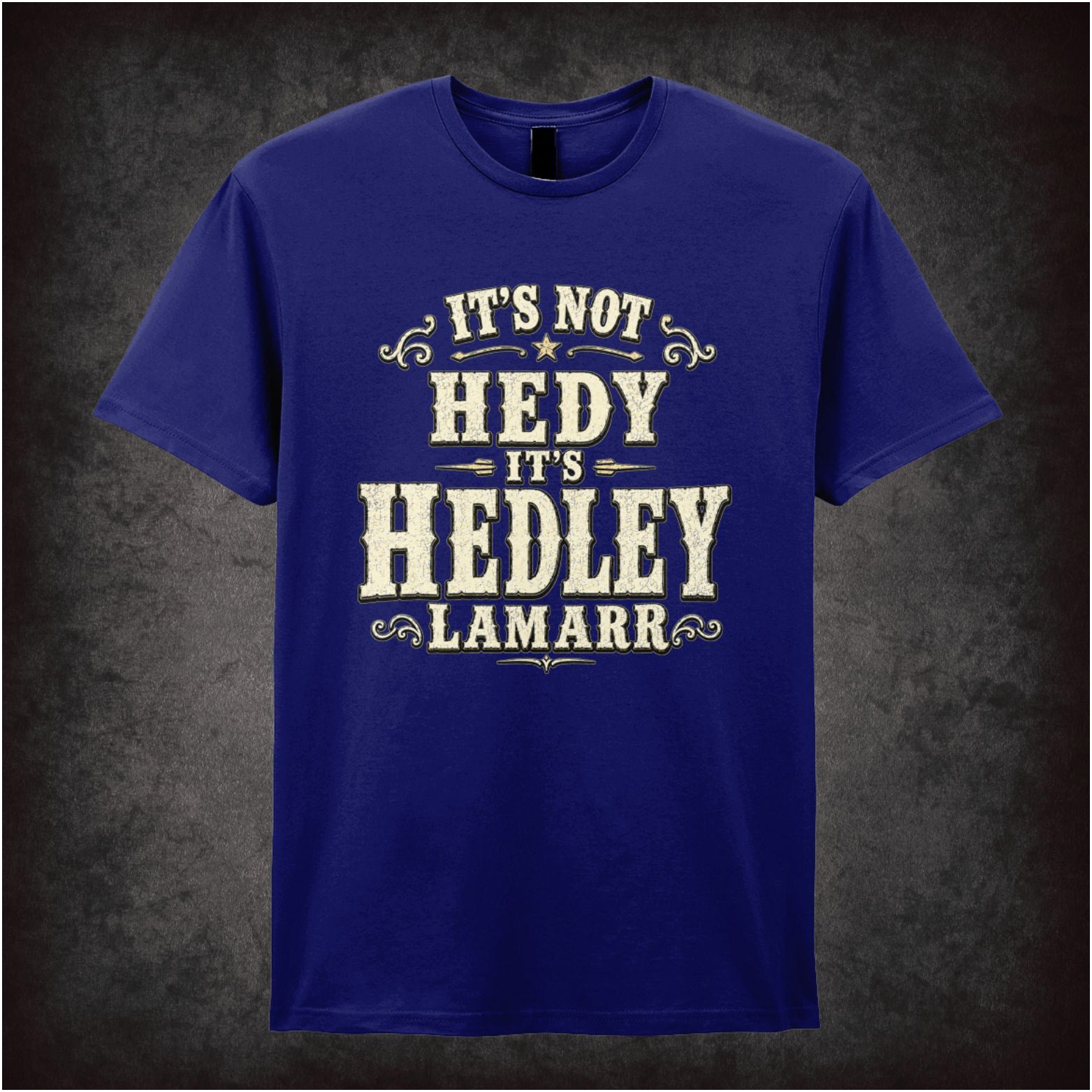 ‘it's not hedy it's hedley lamarr’ quote T-shirt from Blazing Saddles