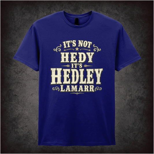 ‘it's not hedy it's hedley lamarr’ quote T-shirt from Blazing Saddles