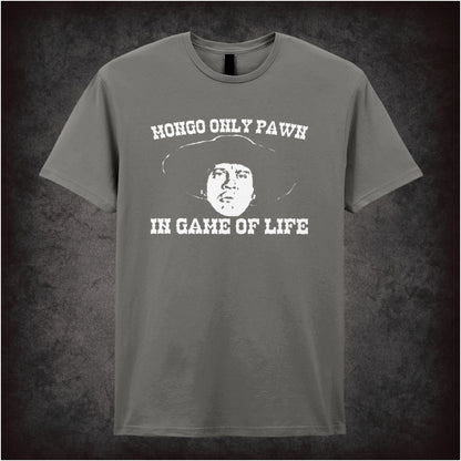 Mongo Only Pawn in Game of Life – Softstyle Unisex Graphic T-Shirt