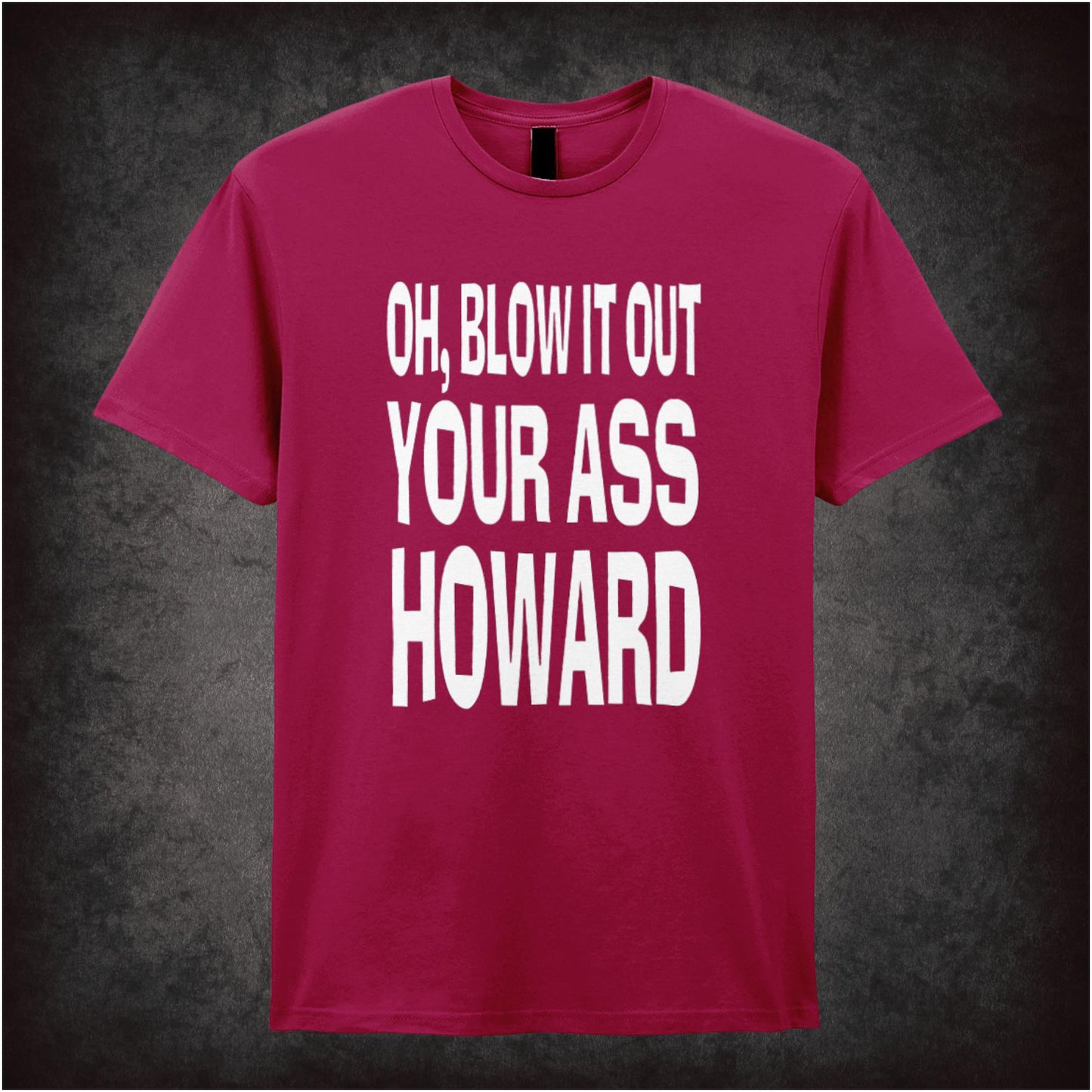 Oh Blow It Out Your Ass Howard Blazing Saddles inspired unisex T-shirt with graphic design