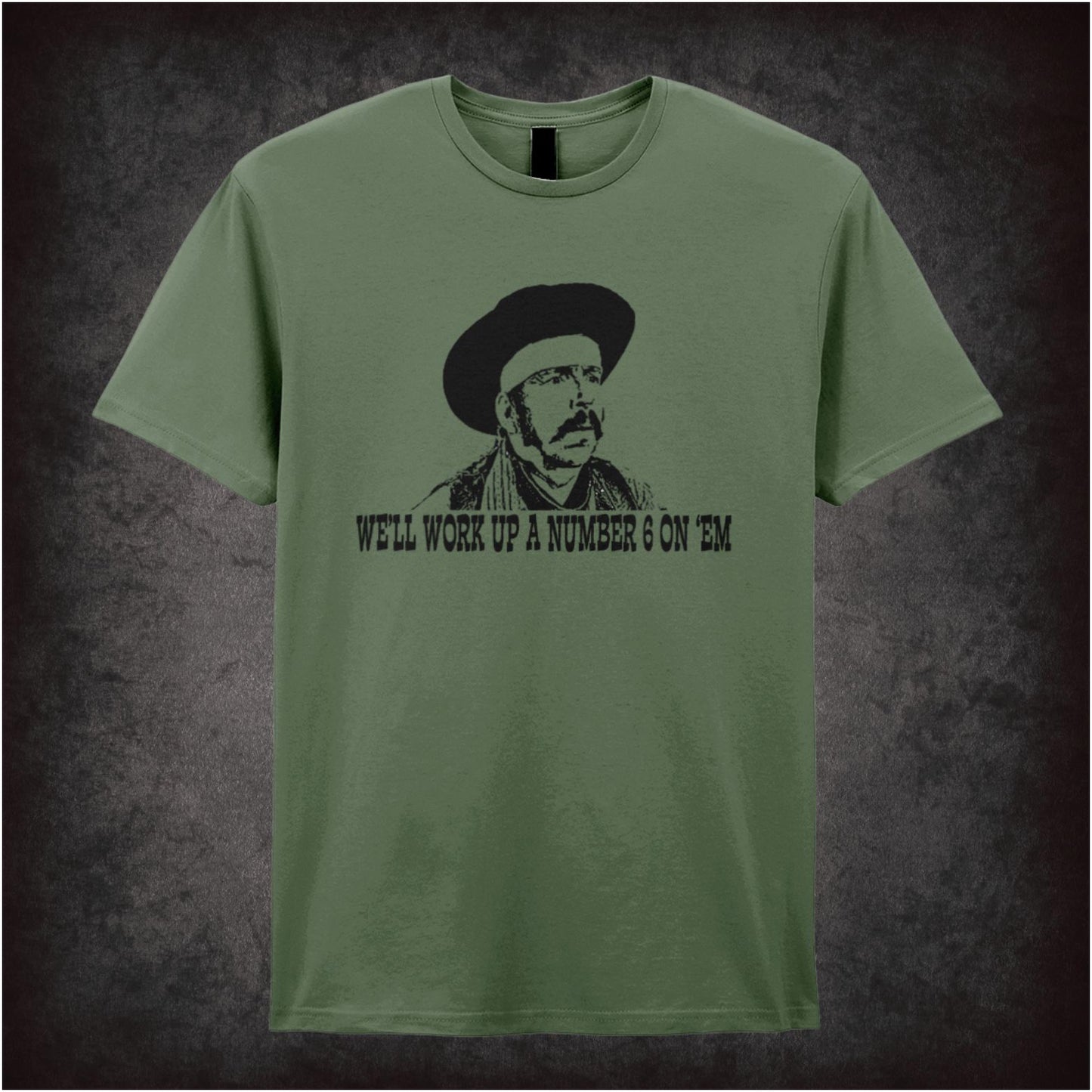 We’ll Work Up a Number Six on ’Em – Softstyle Unisex Graphic T-Shirt