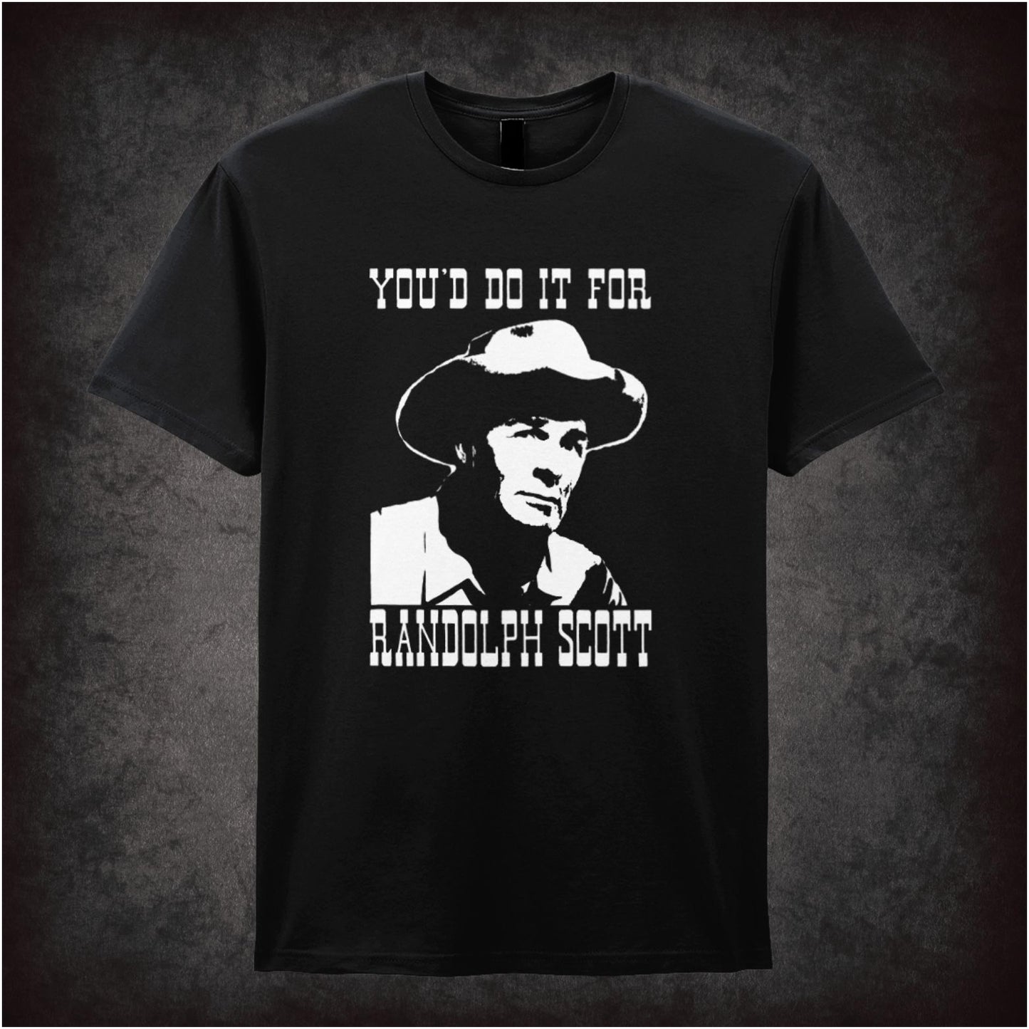 You’d Do It for Randolph Scott – Softstyle Unisex Graphic T-Shirt