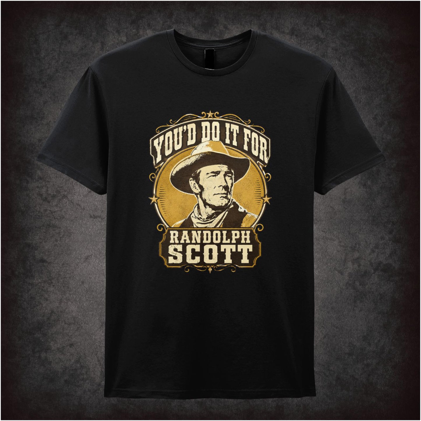 YOU'D DO IT FOR RANDOLPH SCOTT
