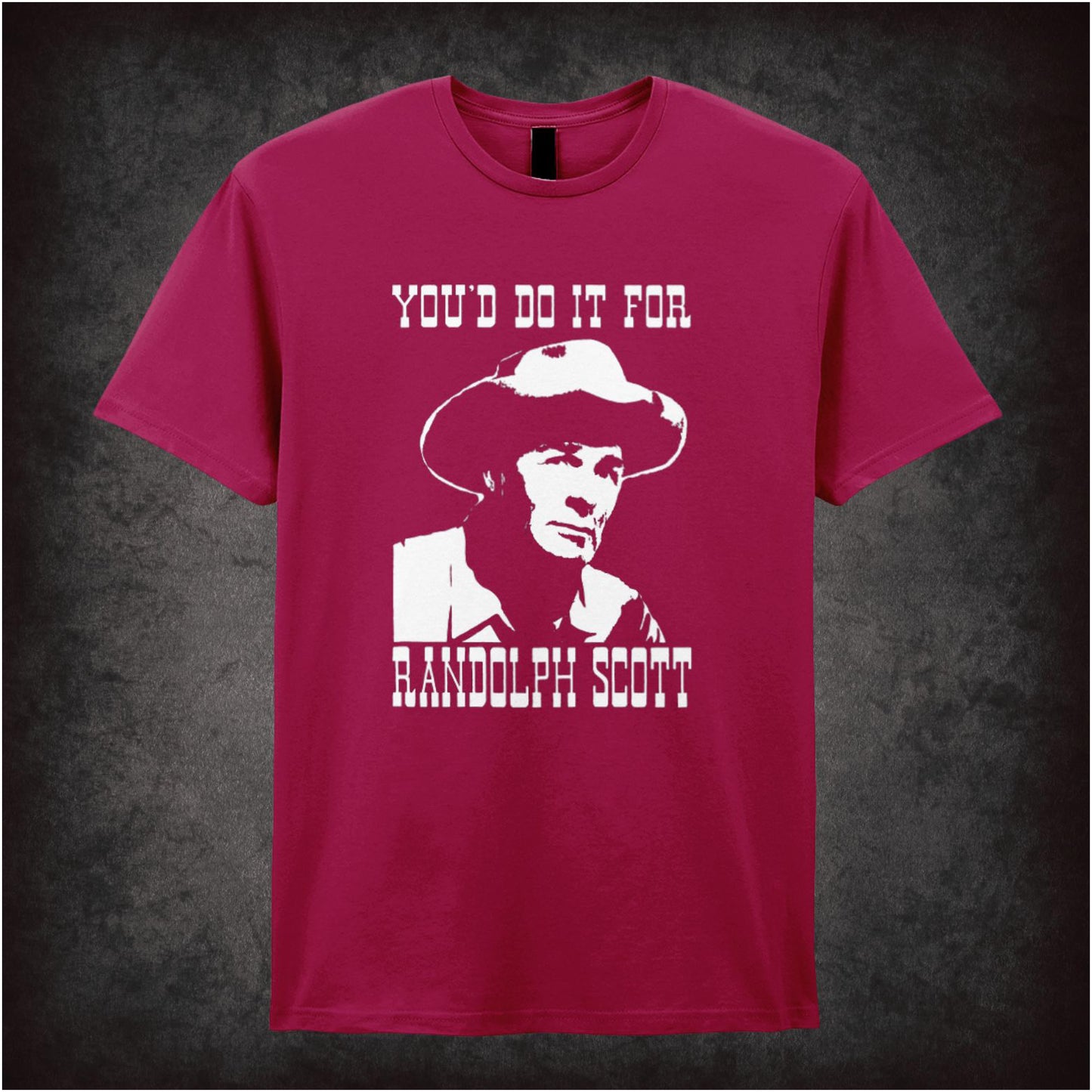 You’d Do It for Randolph Scott – Softstyle Unisex Graphic T-Shirt