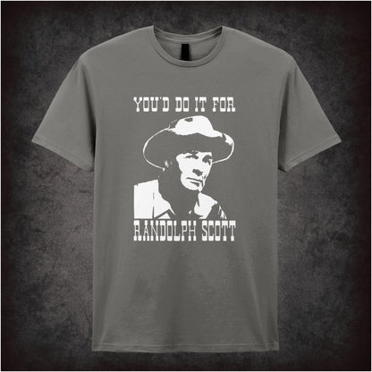 You’d Do It for Randolph Scott – Softstyle Unisex Graphic T-Shirt