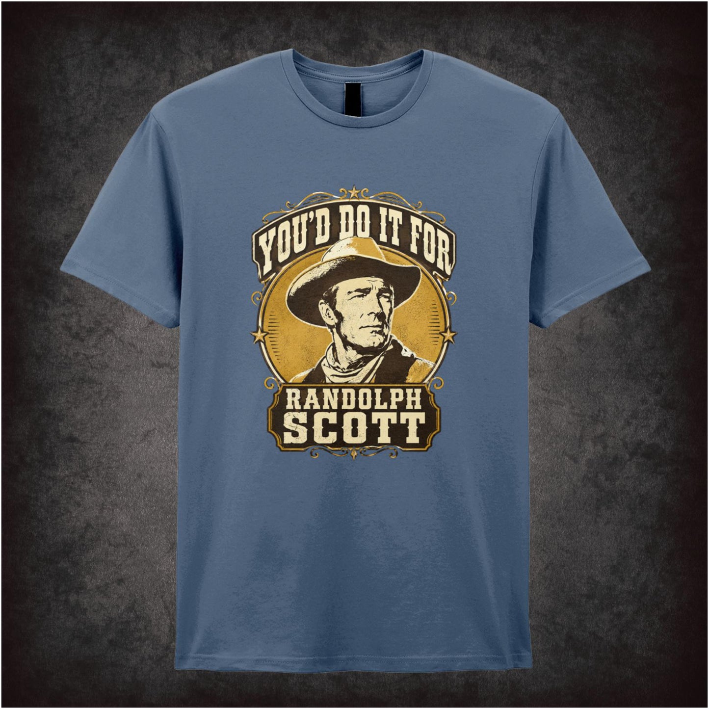 YOU'D DO IT FOR RANDOLPH SCOTT
