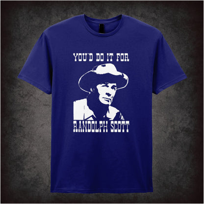 You’d Do It for Randolph Scott – Softstyle Unisex Graphic T-Shirt