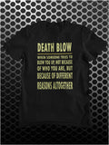 Death Blow, When Someone Tries To Blow You Up, Not Because Of Who You Are, But Because Of Different Reasons Altogether - Seinfeld Inspired Unisex T Shirt