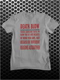 Death Blow, When Someone Tries To Blow You Up, Not Because Of Who You Are, But Because Of Different Reasons Altogether - Seinfeld Inspired Unisex T Shirt