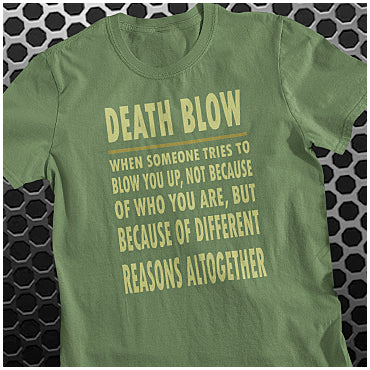 Death Blow, When Someone Tries To Blow You Up, Not Because Of Who You Are, But Because Of Different Reasons Altogether - Seinfeld Inspired Unisex T Shirt