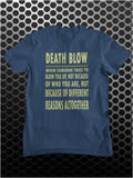 Death Blow, When Someone Tries To Blow You Up, Not Because Of Who You Are, But Because Of Different Reasons Altogether - Seinfeld Inspired Unisex T Shirt