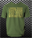 I Need Your Clothes, Your Boots And Your Motorcycle - Terminator Inspired Unisex T Shirt