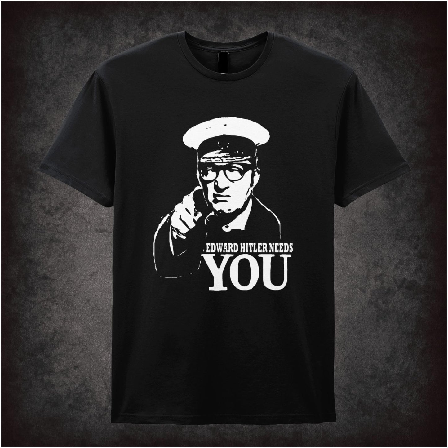 Edward Hitler Needs You – Cult Comedy Graphic T-Shirt