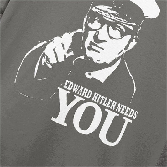 EDWARD HITLER NEEDS YOU