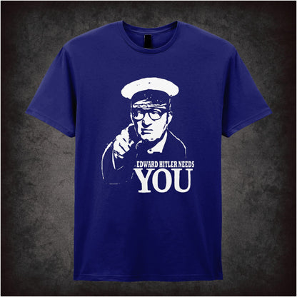 Edward Hitler Needs You – Cult Comedy Graphic T-Shirt