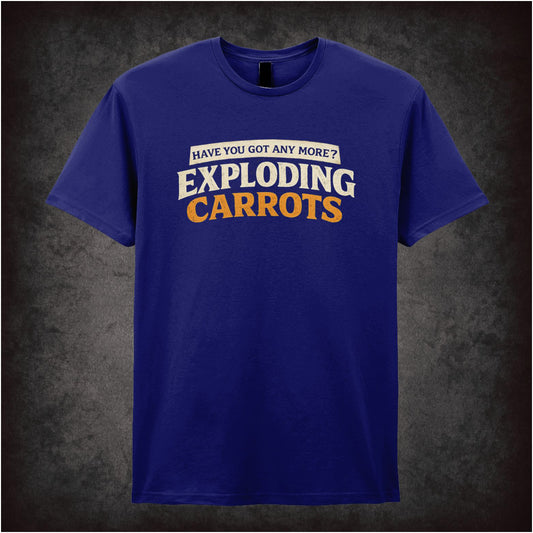 Have You Got Any More Exploding Carrots? – Cult Comedy Graphic T-Shirt